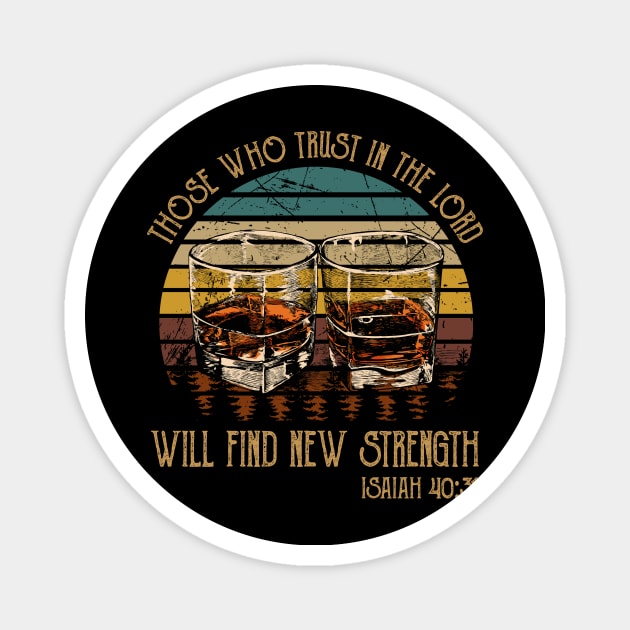 Those Who Trust In The Lord Will Find New Strength Drink-Whiskey Glasses Magnet by Maja Wronska